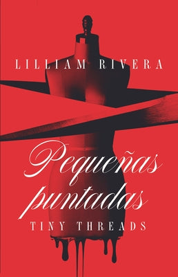 Pequeñas Puntadas / Tiny Threads by Rivera, Lilliam