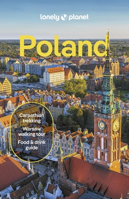 Lonely Planet Poland: Detailed Itineraries Travel Like a Local Insider Tips Covers Warsaw, Kraków, Gda?sk, Ma?opolska, and More by Di Duca, Marc