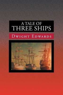 A Tale of Three Ships by Edwards, Dwight