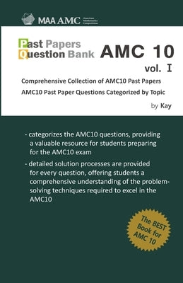 Past Papers Question Bank AMC10 vol. 1: Comprehensive Collection of AMC10 Past Papers by Kay