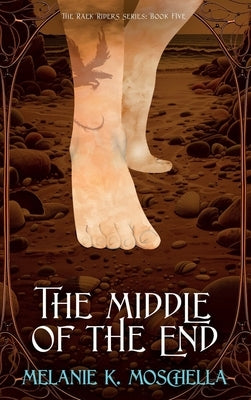 The Middle of the End by Moschella, Melanie K.