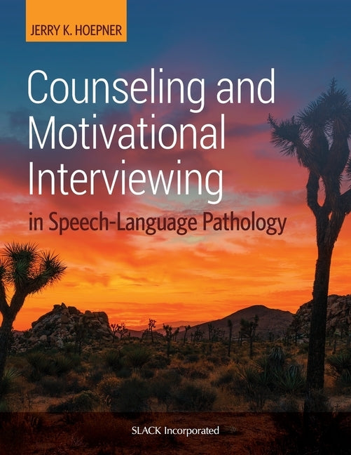 Counseling and Motivational Interviewing in Speech-Language Pathology by Hoepner, Jerry K.