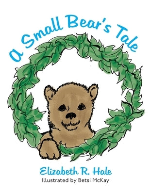 A Small Bear's Tale by Hale, Elizabeth R.