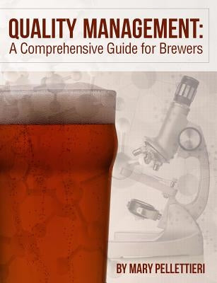 Quality Management: Essential Planning for Breweries by Pellettieri, Mary