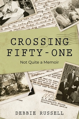 Crossing Fifty-One: Not Quite a Memoir by Russell, Debbie