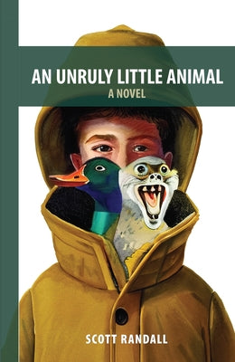 An Unruly Little Animal by Randall, Scott