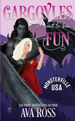 Gargoyles Just Want to Have Fun: A Monster Romcom by Ross, Ava