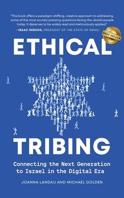 Ethical Tribing: Connecting the Next Generation to Israel in the Digital Era by Landau, Joanna