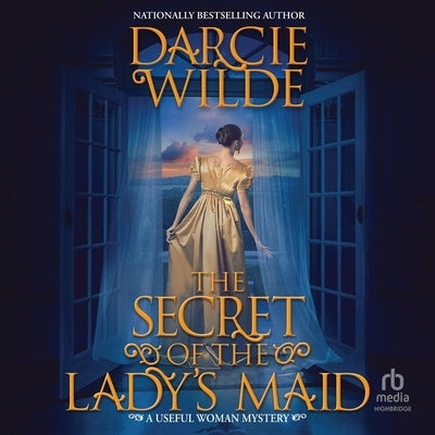 The Secret of the Lady's Maid by Wilde, Darcie