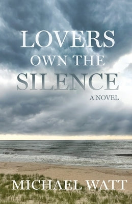 Lovers Own the Silence by Watt, Michael