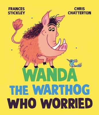 Wanda the Warthog Who Worried by Stickley, Frances