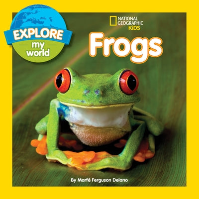 Explore My World Frogs by Delano, Marfe Ferguson