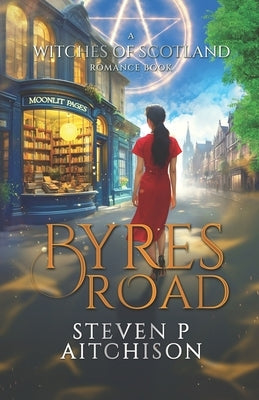 The Witches of Scotland Romance Series: Byres Road by Aitchison, Steven P.