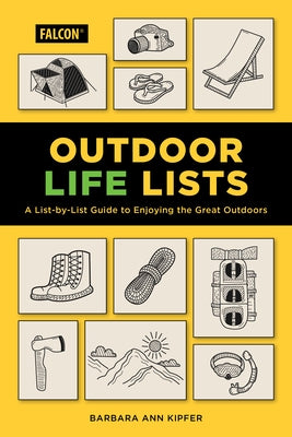 Outdoor Life Lists: A List-By-List Guide to Enjoying the Great Outdoors by Kipfer, Barbara Ann