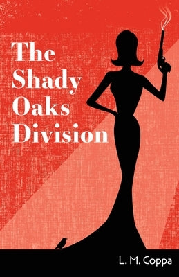 The Shady Oaks Division by Coppa, L. M.