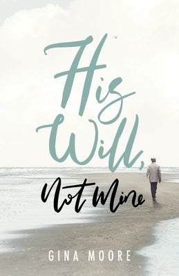 His Will, Not Mine by Moore, Gina