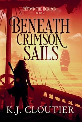 Beneath Crimson Sails by Cloutier, K. J.