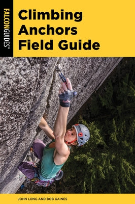 Climbing Anchors Field Guide by Long, John