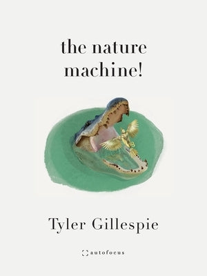 The nature machine! by Gillespie, Tyler