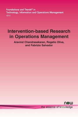 Intervention-based Research in Operations Management by Chandrasekaran, Aravind