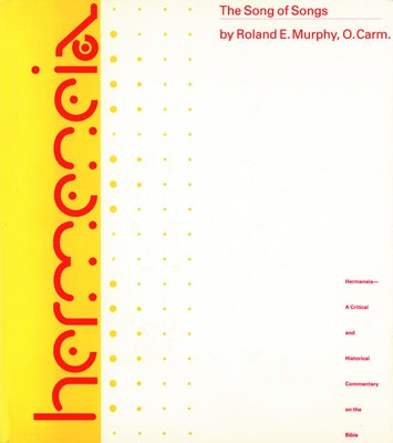 The Song of Songs: A Commentary on the Book of Canticles or the Song of Songs by Murphy, Roland E.