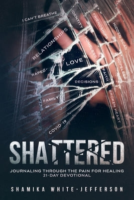 Shattered by White-Jefferson, Shamika