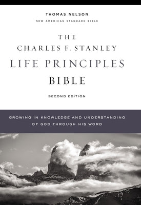 Nasb, Charles F. Stanley Life Principles Bible, 2nd Edition, Hardcover, Comfort Print: Holy Bible, New American Standard Bible by Stanley, Charles F.