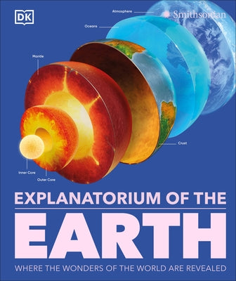 Explanatorium of the Earth: Where the Wonders of the World Are Revealed by DK
