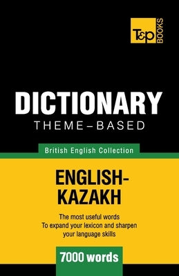 Theme-based dictionary British English-Kazakh - 7000 words by Taranov, Andrey