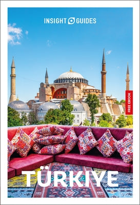 Insight Guides Turkiye: Travel Guide with eBook: 2026-2027 Culture & Society Must-See Sights Stunning Photos Expert Advice Covers: Istanbul, Cappadoci by Insight Guides