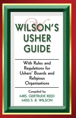 Wilson's Usher Guide: With Rules & Regulations for Ushers' Boards & Religious Organizations by Boyd Publishing Corp, R. H.