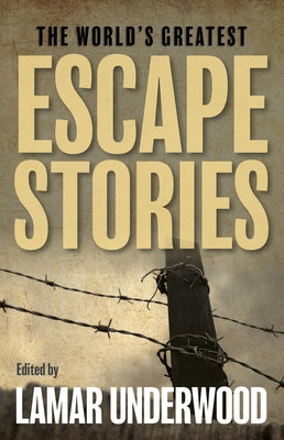 The World's Greatest Escape Stories by Underwood, Lamar