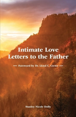 Intimate Love Letters to the Father by Dolly, Stanley Nicole