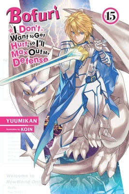 Bofuri: I Don't Want to Get Hurt, So I'll Max Out My Defense., Vol. 15 (Light Novel): Volume 15 by Yuumikan