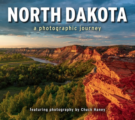 North Dakota: A Photographic Journey by Haney, Chuck