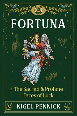 Fortuna: The Sacred and Profane Faces of Luck by Pennick, Nigel