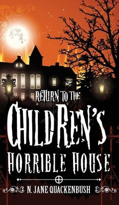 Return To The Children's Horrible House by Quackenbush, N. Jane