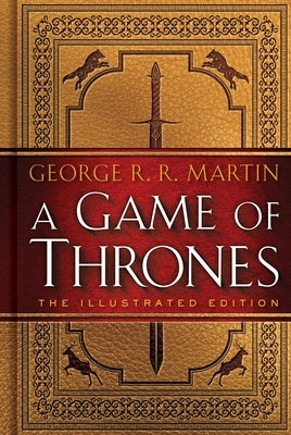 A Game of Thrones: The Illustrated Edition by Martin, George R. R.