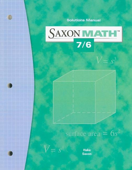 Saxon Math 7/6 Solutions Manual by Hake, Stephen