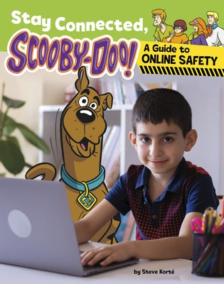 Stay Connected, Scooby-Doo!: A Guide to Online Safety by Kort&#195;&#169;, Steve
