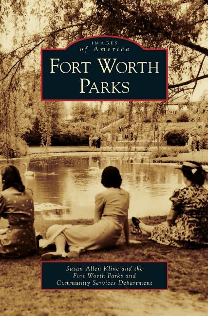 Fort Worth Parks by Kline, Susan Allen