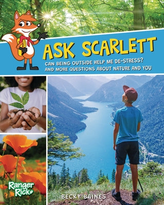 Ask Scarlett: Can Being Outside Help Me De-Stress? and More Questions about Nature and You by Baines, Rebecca