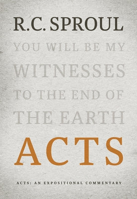 Acts: An Expositional Commentary by Sproul, R. C.