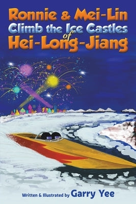 Ronnie & Mei-Lin Climb the Ice Castles of Hei-Long-Jiang by Yee, Garry