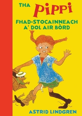 Tha Pippi Fhad-stocainneach a' dol air b?rd by Lindgren, Astrid