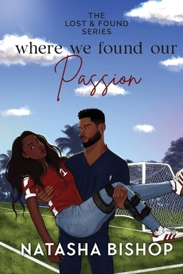 Where We Found Our Passion by Bishop, Natasha