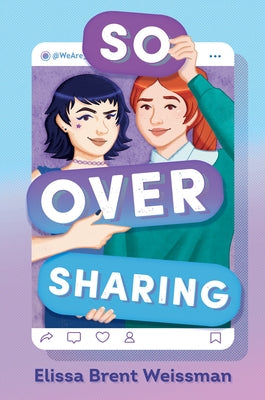 So Over Sharing by Weissman, Elissa Brent