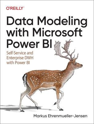 Data Modeling with Microsoft Power Bi: Self-Service and Enterprise Dwh with Power Bi by Ehrenmueller-Jensen, Markus