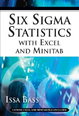 Six SIGMA Statistics with Excel and Minitab [With CDROM] by Bass, Issa