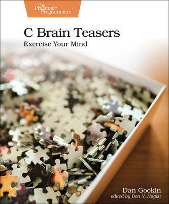 C Brain Teasers: Exercise Your Mind by Gookin, Dan
